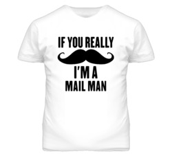 If You Really Moustache I'm A Mail Man Funny T Shirt
