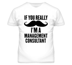 If You Really Moustache I'm A Management Consultant Funny T Shirt
