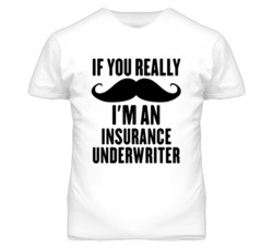 If You Really Moustache I'm An Insurance Underwriter Funny T Shirt
