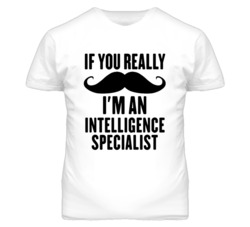 If You Really Moustache I'm An Intelligence Specialist Funny T Shirt