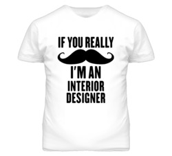 If You Really Moustache I'm An Interior Designer Funny T Shirt