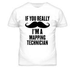 If You Really Moustache I'm A Mapping Technician Funny T Shirt