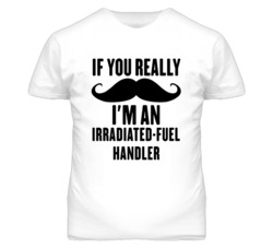 If You Really Moustache I'm An Irradiated-Fuel Handler Funny T Shirt