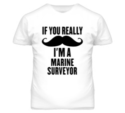 If You Really Moustache I'm A Marine Surveyor Funny T Shirt