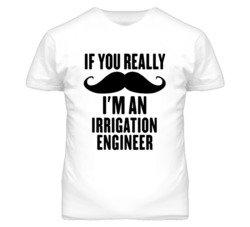 If You Really Moustache I'm An Irrigation Engineer Funny T Shirt