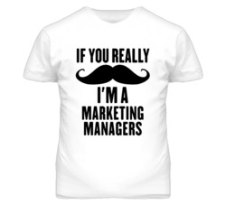 If You Really Moustache I'm A Marketing Managers Funny T Shirt