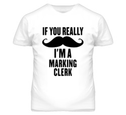 If You Really Moustache I'm A Marking Clerk Funny T Shirt