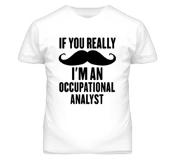 If You Really Moustache I'm An Occupational Analyst Funny T Shirt