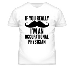 If You Really Moustache I'm An Occupational Physician Funny T Shirt
