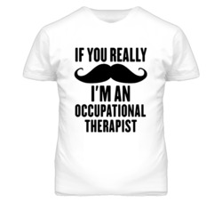 If You Really Moustache I'm An Occupational Therapist Funny T Shirt