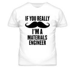 If You Really Moustache I'm A Materials Engineer Funny T Shirt