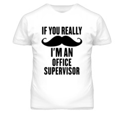 If You Really Moustache I'm An Office Supervisor Funny T Shirt