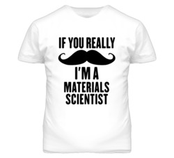 If You Really Moustache I'm A Materials Scientist Funny T Shirt