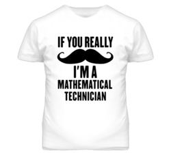 If You Really Moustache I'm A Mathematical Technician Funny T Shirt