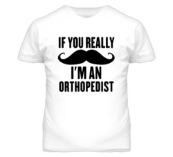 If You Really Moustache I'm An Orthopedist  Funny T Shirt