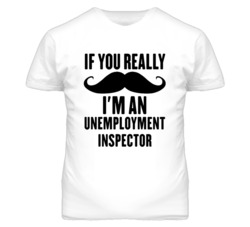 If You Really Moustache I'm An Unemployment Inspector Funny T Shirt