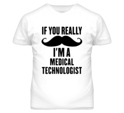 If You Really Moustache I'm A Medical Technologist Funny T Shirt