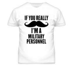 If You Really Moustache I'm A Military Personnel Funny T Shirt
