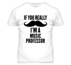 If You Really Moustache I'm A Music Professor Funny T Shirt