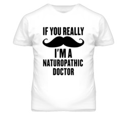 If You Really Moustache I'm A Naturopathic Doctor Funny T Shirt