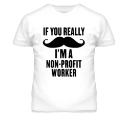 If You Really Moustache I'm A Non-Profit Worker Funny T Shirt