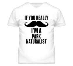 If You Really Moustache I'm A Park Naturalist Funny T Shirt