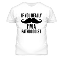 If You Really Moustache I'm A Pathologist  Funny T Shirt