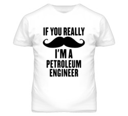 If You Really Moustache I'm A Petroleum Engineer Funny T Shirt
