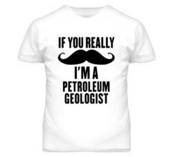 If You Really Moustache I'm A Petroleum Geologist Funny T Shirt
