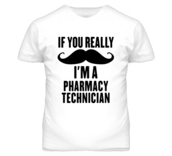 If You Really Moustache I'm A Pharmacy Technician Funny T Shirt