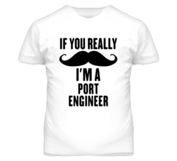 If You Really Moustache I'm A Port Engineer Funny T Shirt