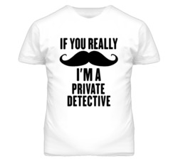 If You Really Moustache I'm A Private Detective Funny T Shirt