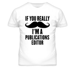 If You Really Moustache I'm A Publications Editor Funny T Shirt
