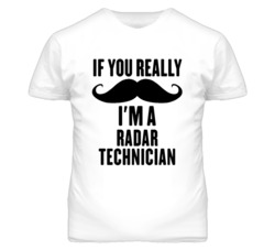 If You Really Moustache I'm A Radar Technician Funny T Shirt