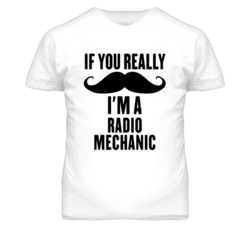 If You Really Moustache I'm A Radio Mechanic Funny T Shirt