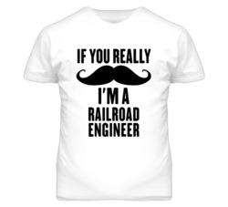 If You Really Moustache I'm A Railroad Engineer Funny T Shirt