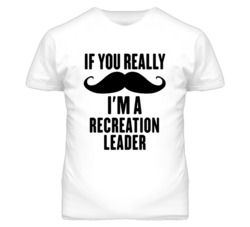 If You Really Moustache I'm A Recreation Leader Funny T Shirt