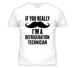 If You Really Moustache I'm A Refrigeration Technician Funny T Shirt