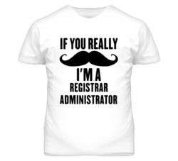 If You Really Moustache I'm A Registrar Administrator Funny T Shirt