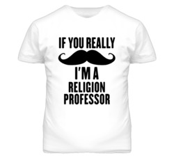 If You Really Moustache I'm A Religion Professor Funny T Shirt