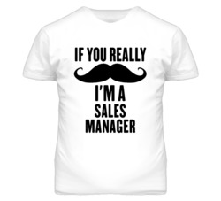 If You Really Moustache I'm A Sales Manager Funny T Shirt