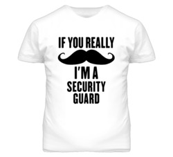 If You Really Moustache I'm A Security Guard Funny T Shirt