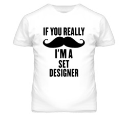 If You Really Moustache I'm A Set Designer Funny T Shirt