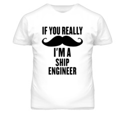 If You Really Moustache I'm A Ship Engineer Funny T Shirt