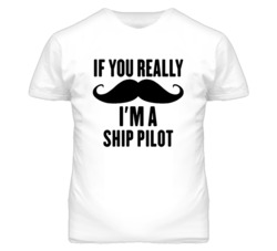 If You Really Moustache I'm A Ship Pilot Funny T Shirt