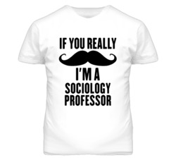 If You Really Moustache I'm A Sociology Professor Funny T Shirt
