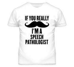 If You Really Moustache I'm A Speech Pathologist Funny T Shirt