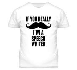 If You Really Moustache I'm A Speech Writer Funny T Shirt
