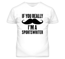 If You Really Moustache I'm A Sportswriter  Funny T Shirt