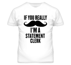 If You Really Moustache I'm A Statement Clerk Funny T Shirt